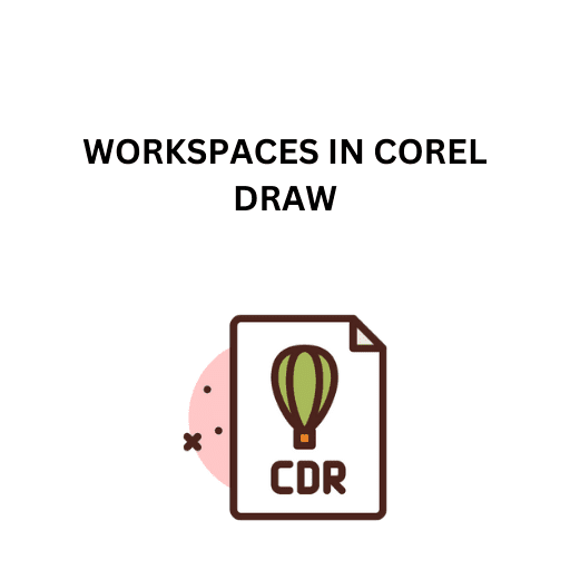 97.WORKSPACES IN COREL DRAW